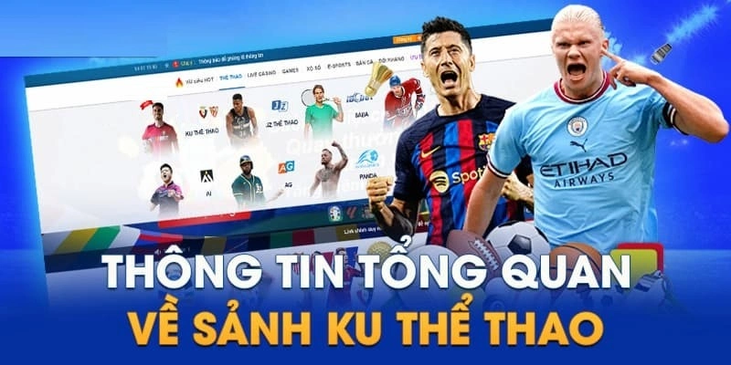 Khám phá thông tin về sảnh Ku thể thao